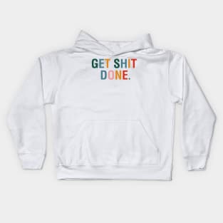 Get Shit Done. Kids Hoodie